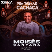 Pra Tomar Cachaça - Moisés Santana - 2022