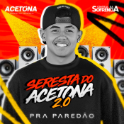 SERESTA DO ACETONA 2.0 - Pra Paredao - 2024