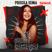 Eu Quero é Cachaça - Priscila Senna - 2024