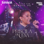 Priscila Em Cena - Áudio do DVD Ao Vivo Em Recife - Priscila Senna - 2023