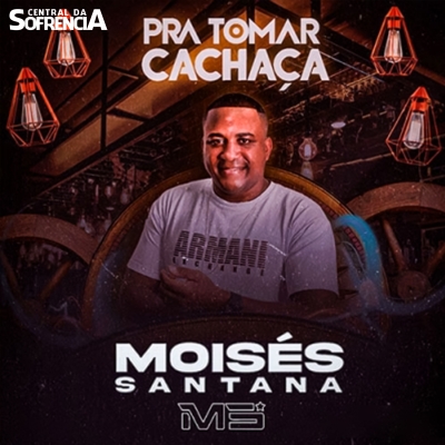 Pra Tomar Cachaça - Moisés Santana