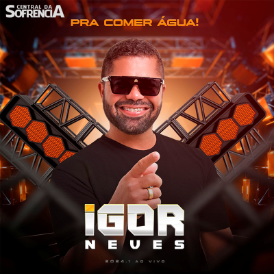 IGOR NEVES - PRA COMER AGUA