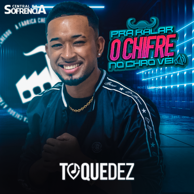 TOQUEDEZ - PRA RALAR O CHIFRE NO CHÃO VÉI