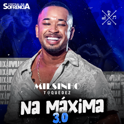 MILSINHO TOQUEDEZ - NA MAXIMA 3.0  - Junho