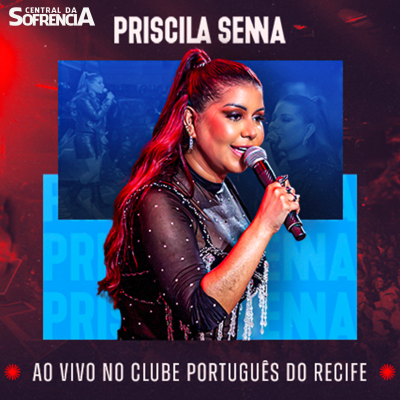 Priscila Senna - Ao Vivo no Clube Portugues do Recife